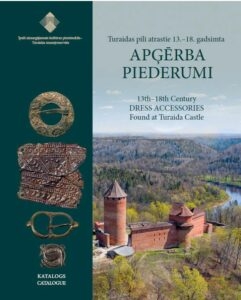 Katalogs “Turaidas pilī atrastie 13.–18. gs. apģērba piederumi”