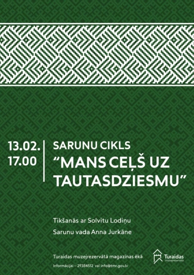 Plakāts par sarunu ciklu "Mans ceļš uz tautasdziesmu", kurā izziņota tikšanās ar Solvitu Lodiņu 13. februārī plkst. 17.00 Turaidas muzejrezervātā.
