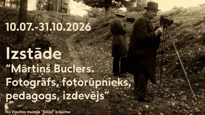 Izstāde “Mārtiņš Buclers. Fotogrāfs, fotorūpnieks, pedagogs, izdevējs”