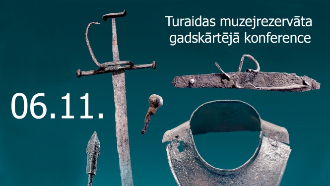  Paziņojums par Turaidas muzejrezervāta gadskārtējo zinātnisko konferenci 6. novembrī; fonā redzami militāro senlietu attēli (zobens, bultas gals un bruņu daļa).