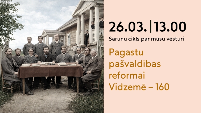  Vēsturiska fotogrāfija ar vīru grupu pie galda un informācija par sarunu ciklu 26. martā plkst. 13.00 par tēmu "Pagastu pašvaldības reformai Vidzemē – 160".