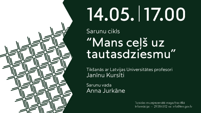 Pasākuma plakāts: sarunu cikls "Mans ceļš uz tautasdziesmu". Tikšanās ar profesori Janīnu Kursīti 14. maijā plkst. 17.00 muzejrezervāta magazīnas ēkā. Sarunu vadīs Anna Jurkāne.