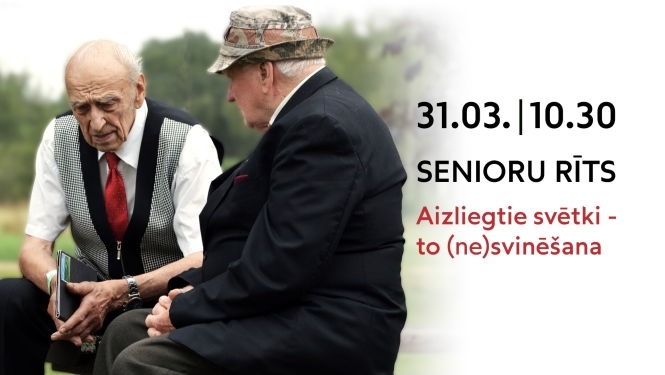 Reklāmas baneris pasākumam "Senioru rīts": divi kungi sarunājas, blakus teksts par pasākumu 31. martā plkst. 10.30 ar tēmu "Aizliegtie svētki – to (ne)svinēšana".