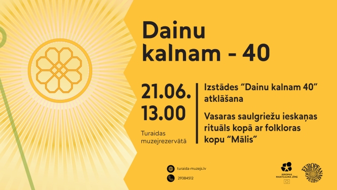 Pasākuma plakāts: Dainu kalnam – 40 jubilejas izstādes atklāšana un Vasaras saulgriežu ieskaņas rituāls kopā ar folkloras kopu "Mālis" 21. jūnijā plkst. 13.00.