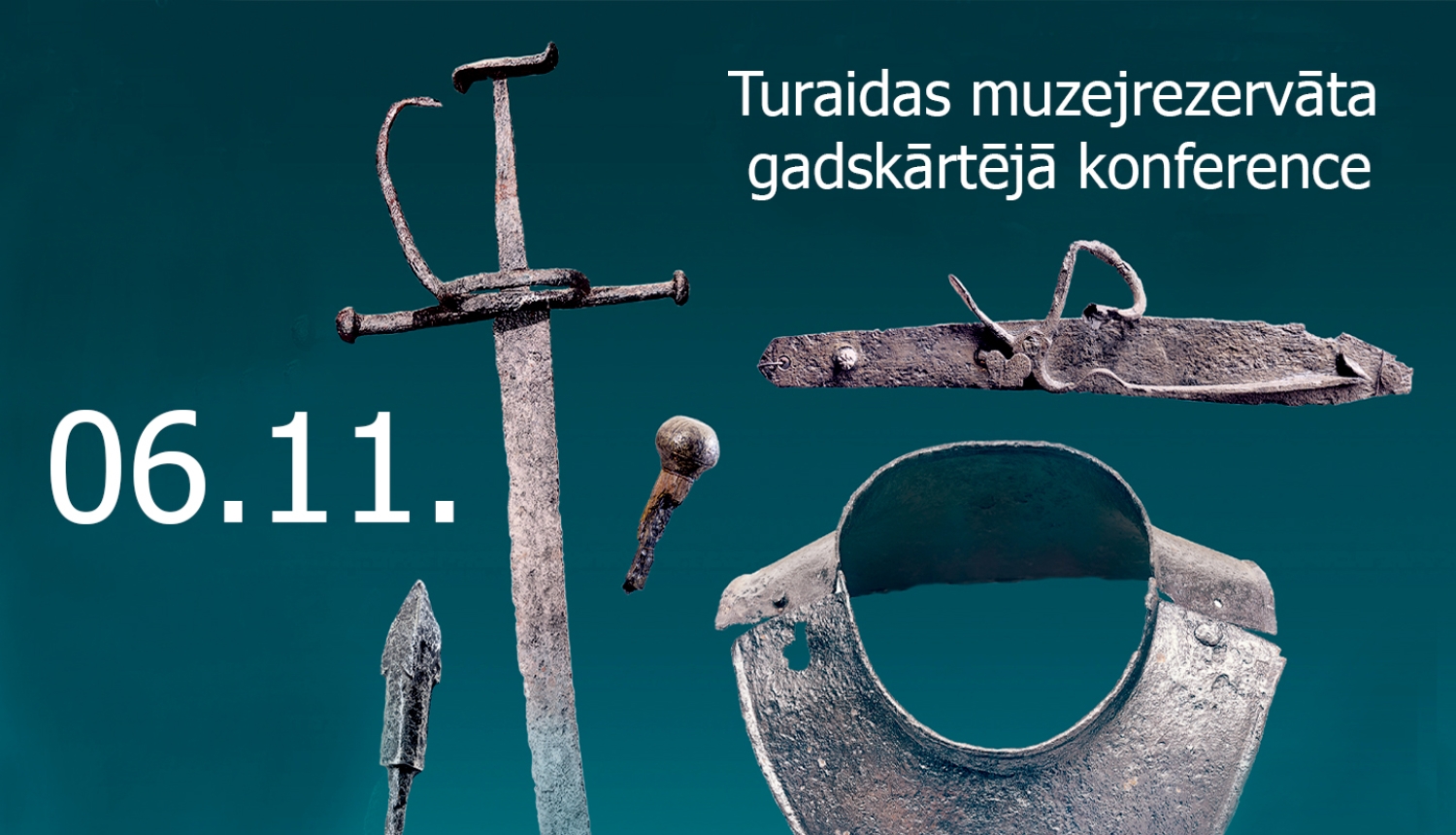  Paziņojums par Turaidas muzejrezervāta gadskārtējo zinātnisko konferenci 6. novembrī; fonā redzami militāro senlietu attēli (zobens, bultas gals un bruņu daļa).