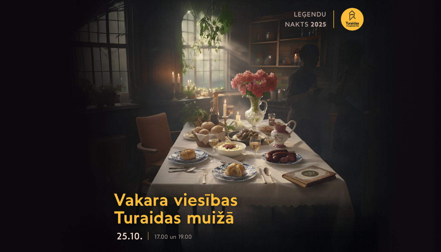 Pasākuma reklāmas plakāts "Leģendu nakts 2025" ietvaros, kurā attēlota uzklāta vakariņu galda kompozīcija vēsturiskā gaisotnē ar uzrakstu "Vakara viesības Turaidas muižā".