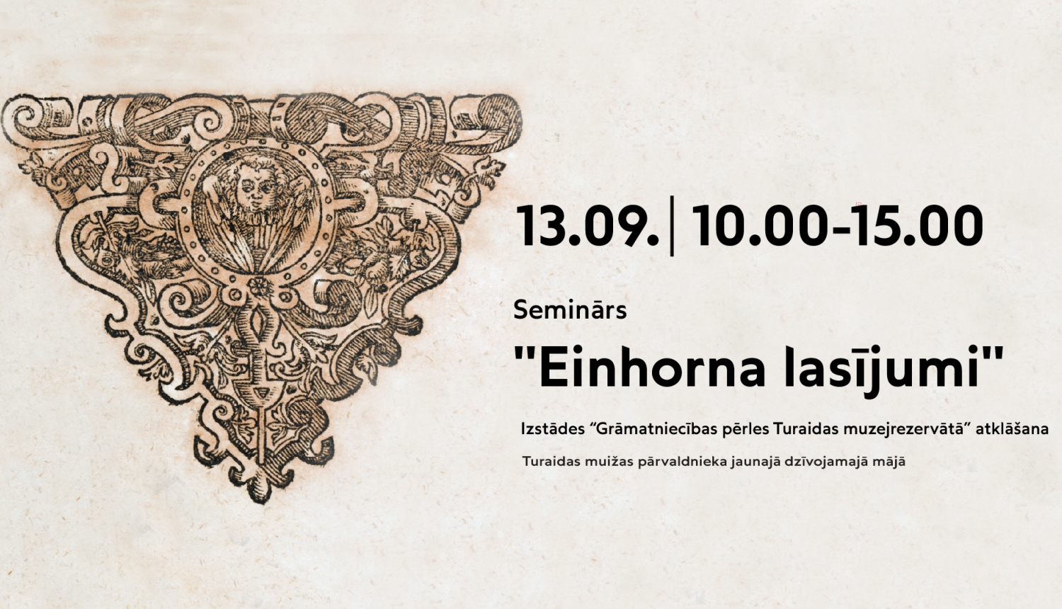 Semināra "Einhorna lasījumi" un izstādes "Grāmatniecības pērles Turaidas muzejrezervātā" atklāšanas plakāts ar vēsturisku grafikas elementu un informāciju par norises laiku.