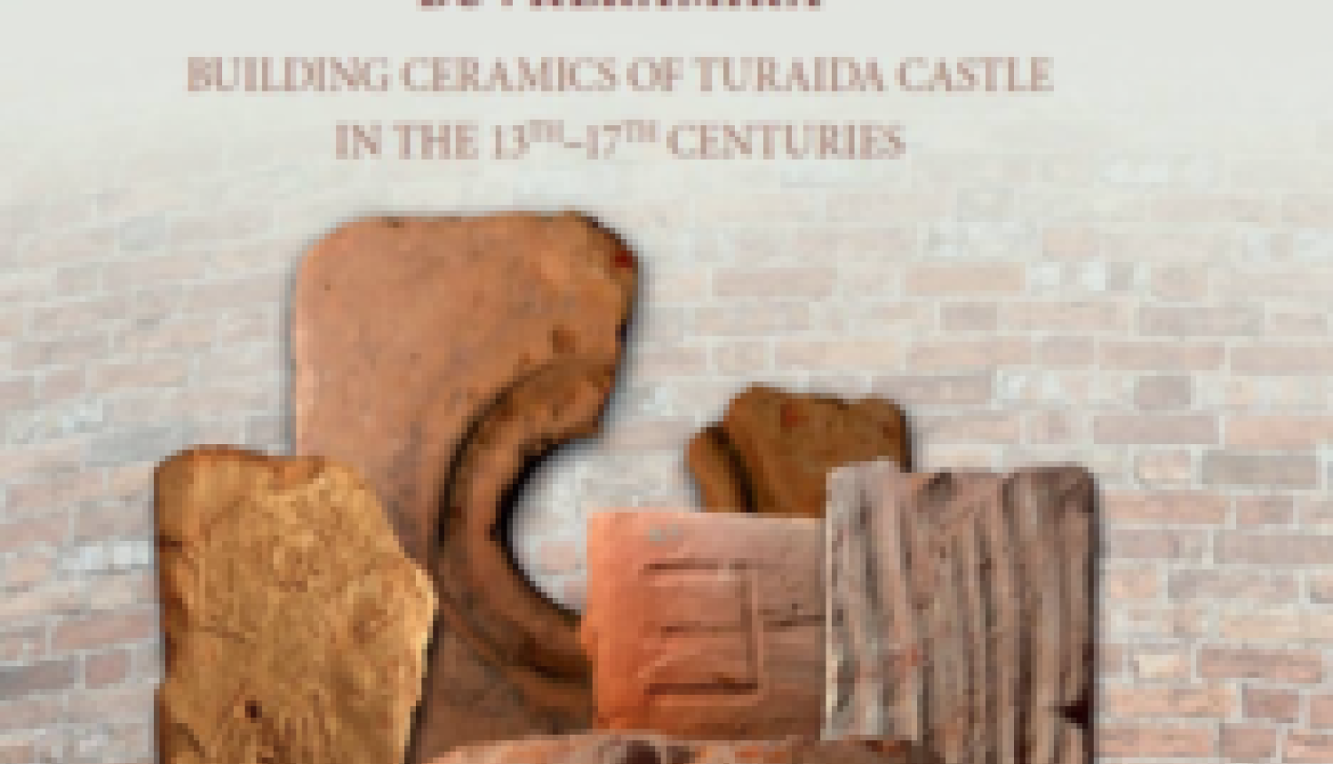 Turaidas pils 13.–17. gadsimta būvkeramika