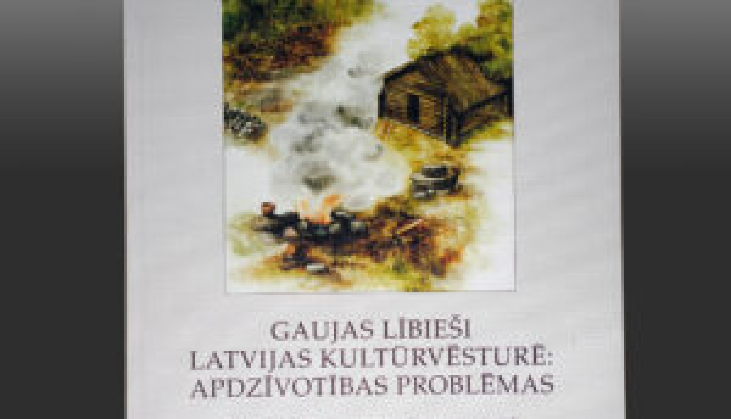 Gaujas lībieši Latvijas kultūrvēsturē: apdzīvotības problēmas: 1998.gada 29.augusta konferences materiāli – Turaidas muzejrezervāts