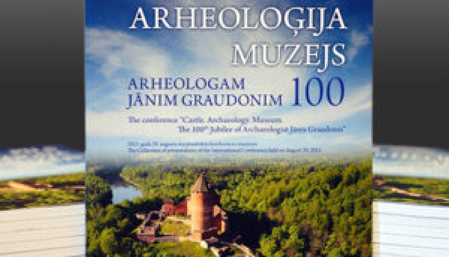 Pils. Arheoloģija. Muzejs. Arheologam Jānim Graudonim -100